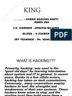 Hacking: Name: Farah Hanani Binti Mohd Isa I.C. NUMBER: 890418-02-6192 Class: 4 Fikrah Ict Teacher: Pn. Dzuliana