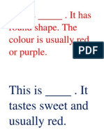 This Is - It Has Round Shape. The Colour Is Usually Red or Purple