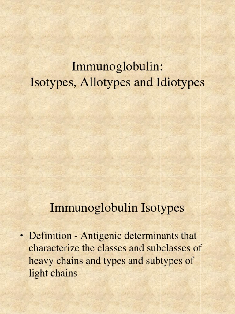 Immunoglobulin Isotypes, Allotypes, Idiotypes | PDF | Immunoglobulin G ...