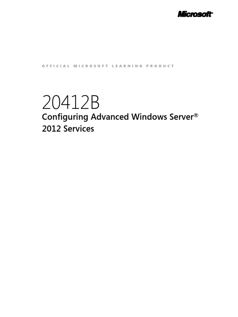 MOC 20412B (70-412) Configuring Advanced Windows Server 2012 Services ...