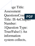 Package Title: Assessment Questionscourse Title: Is 4echapter Number: 1question Type: True/False1) An Information System Collects