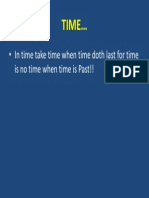 Time : - in Time Take Time When Time Doth Last For Time Is No Time When Time Is Past!!