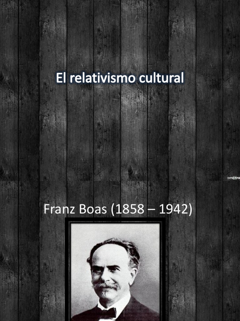 Relativismo Cultural según Franz Boas | PDF | Antropología | Science