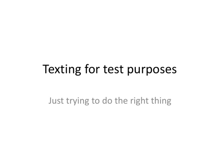 Texting For Test Purposes: Just Trying To Do The Right Thing | PDF