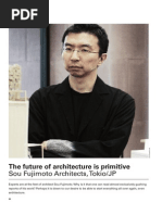 Fujimoto S The Future of Architecture Is Primitive PDF