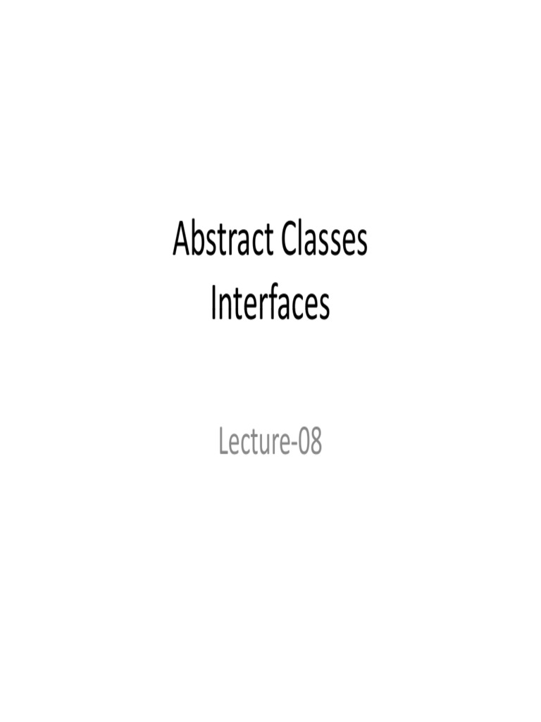 Abstract Classes Interfaces Interfaces: Lecture 08 | PDF | Class ...