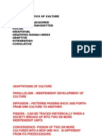 Characterisitics of Culture Learned and Acquired Shared and Transmitted Social Ideational Gratifies Human Needs Adaptive Integration Cumulative