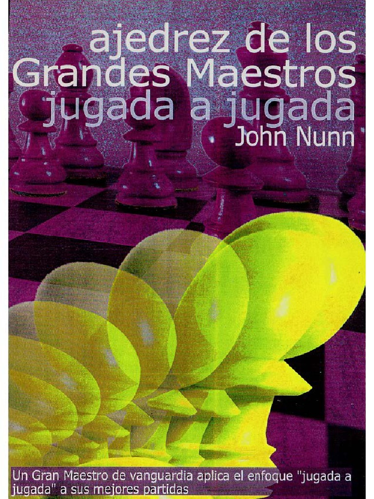 Ajedrez De Los Grandes Maestros Jugada A Jugada John Nunn PDF 
