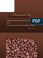 O HOMEM DO CAFÉ - Pps