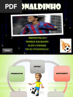 Ronaldinho: Presented by Shoban Kalidasen Class:5 Fikrah No/ic:970408026165