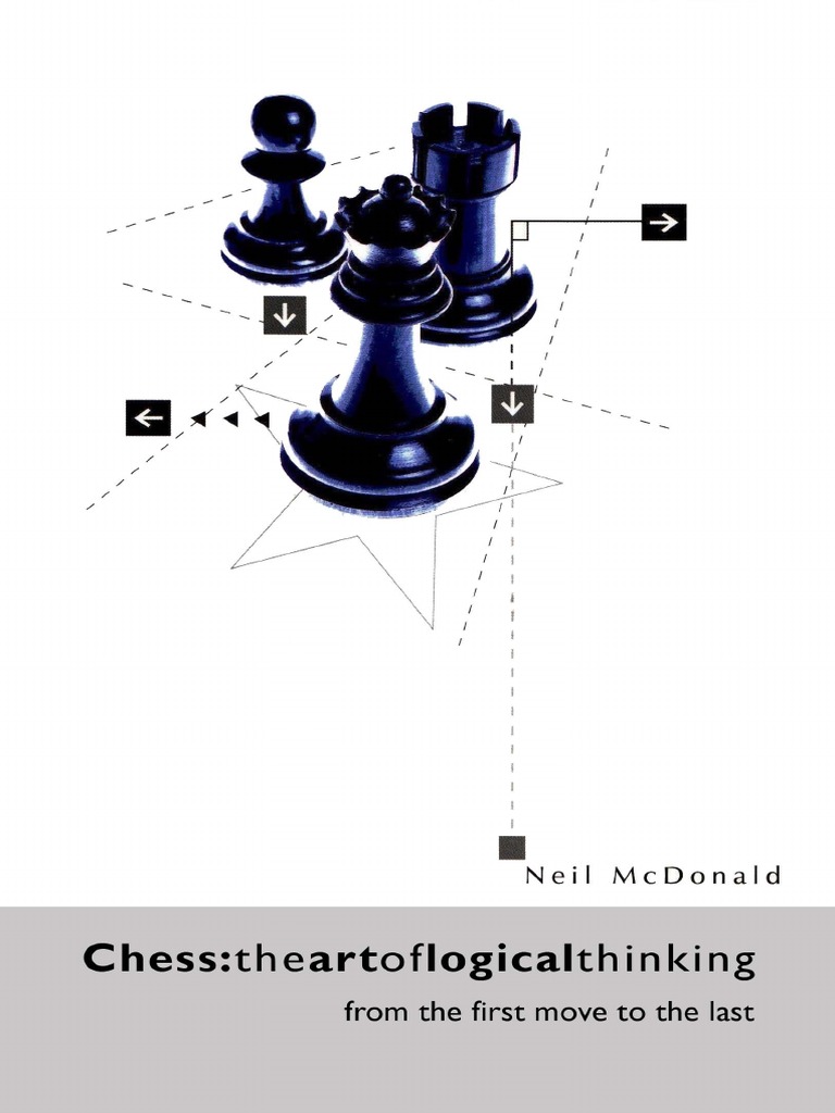 Chess The Art of Logical Thinking Neil McDonald PDF | PDF