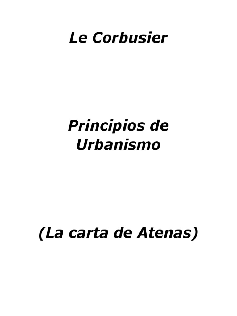 Le Corbusier Principios de Urbanismo Carta de Atenas PDF PDF