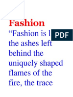 Fashion: "Fashion Is Like The Ashes Left Behind The Uniquely Shaped Flames of The Fire, The Trace