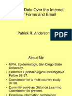 Collecting Data Over The Internet Use of Forms and Email: Patrick R. Anderson MPH