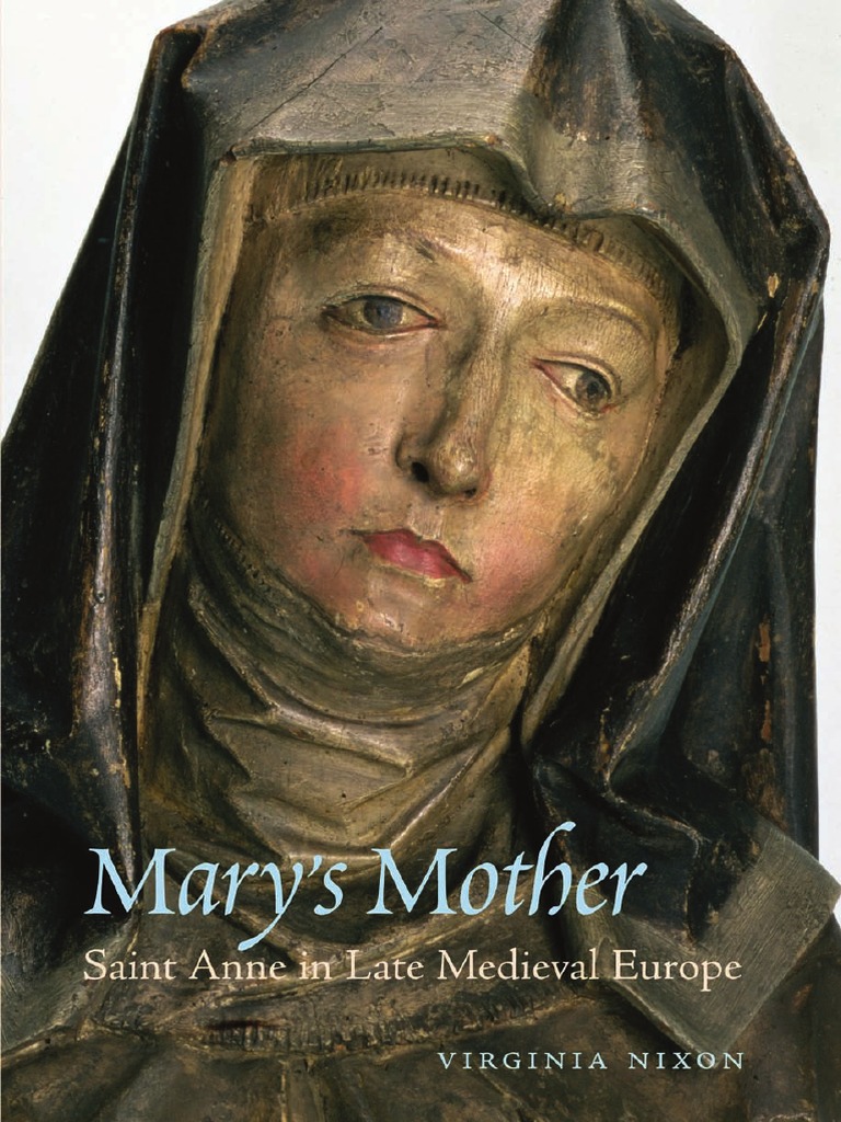 Virginia Nixon, Mary's Mother Saint-Anne in Late Medieval Europe | Mary ...
