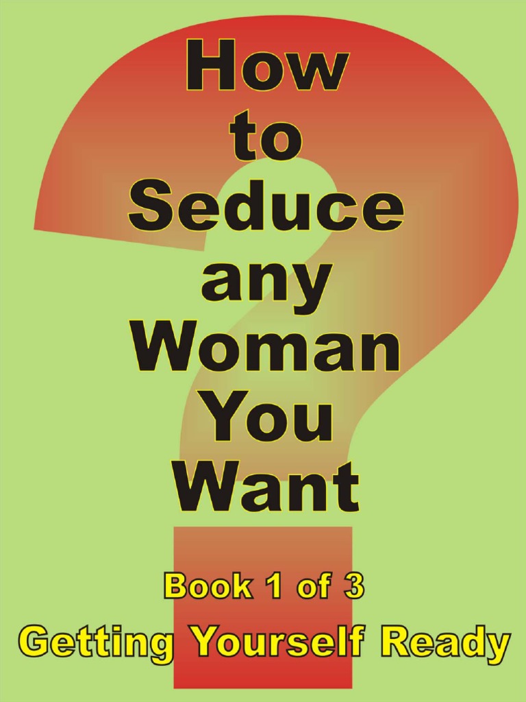 Book I Getting Yourself Ready How to Seduce Any Woman
