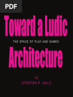 Toward A Ludic Architecture: The Space of Play and Games