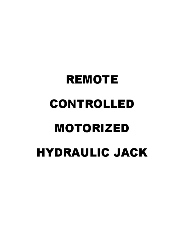 REMOTE CONTROLLED MOTORIZED HYDRAULIC JACK DESIGN AND CONSTRUCTION OF AN ELECTRICALLY POWERED