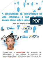 A Centralidade Da Comunicação Na Vida Cotidiana: o Quê As Redes Sociais Dizem Sobre Cada Um de Nós?