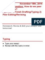 November 18th, 2014 Essential Question: How Do We Peer Edit & Revise? Agenda: 1) Finish Drafting/Typing 2) Peer Editing/Revising