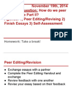 November 19th, 2014 Essential Question: How Do We Peer Edit & Revise Part II? Agenda: 1) Peer Editing/Revising 2) Finish Essays 3) Self-Assessment