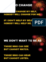 Need To Change: If I Don'T Change My Self, Nobody Will Change For Me. If I Don'T Help My Self, Nobody Will Help Me