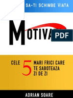 Cele+5+frici+care+iti+saboteaza+motivatia+-+Adrian+Soare.pdf