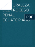 Naturaleza Del Proceso Penal Ecuatoriano