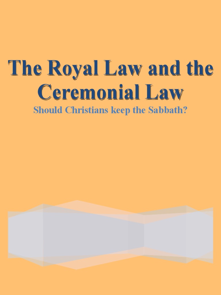 The Royal Law and the Ceremonial Law Should Christians keep the