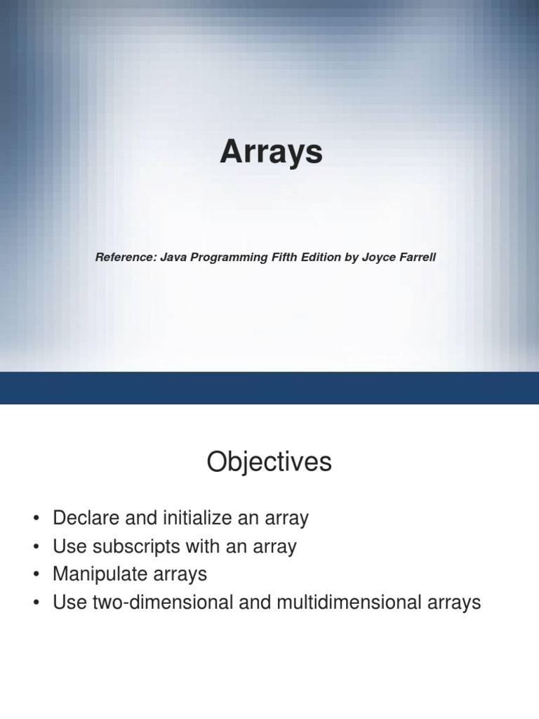 Arrays: Reference: Java Programming Fifth Edition by Joyce Farrell ...