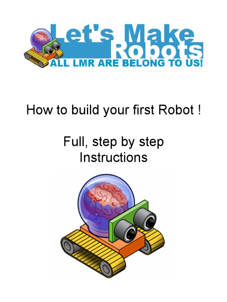 How To Build Your First Robot ! Full, Step by Step Instructions | PDF
