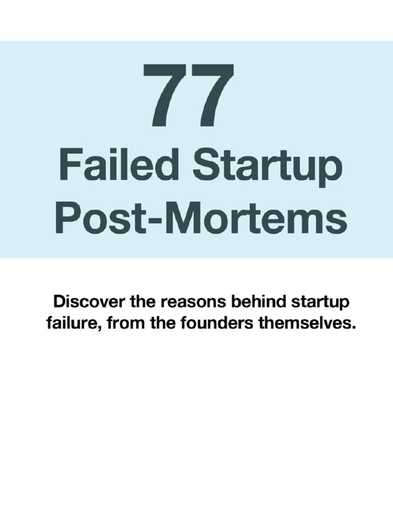 77 Failed Startup Post Mortems | PDF | Startup Company | Small Business &  Entrepreneurs