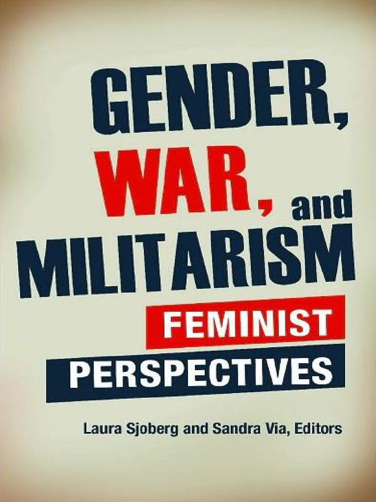 Mandy Grewal Sex Anal Video - Gender, War, and Militarism Feminist Perspectives - Laura Sjoberg, Sandra  Via, Cynthia Enloe (2010) | PDF | Femininity | Gender