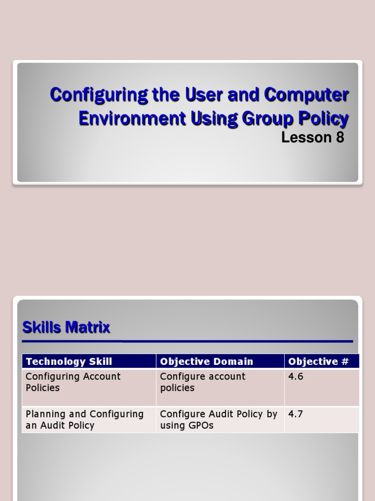 Configuring User and Computer Environments Using Group Policy An In