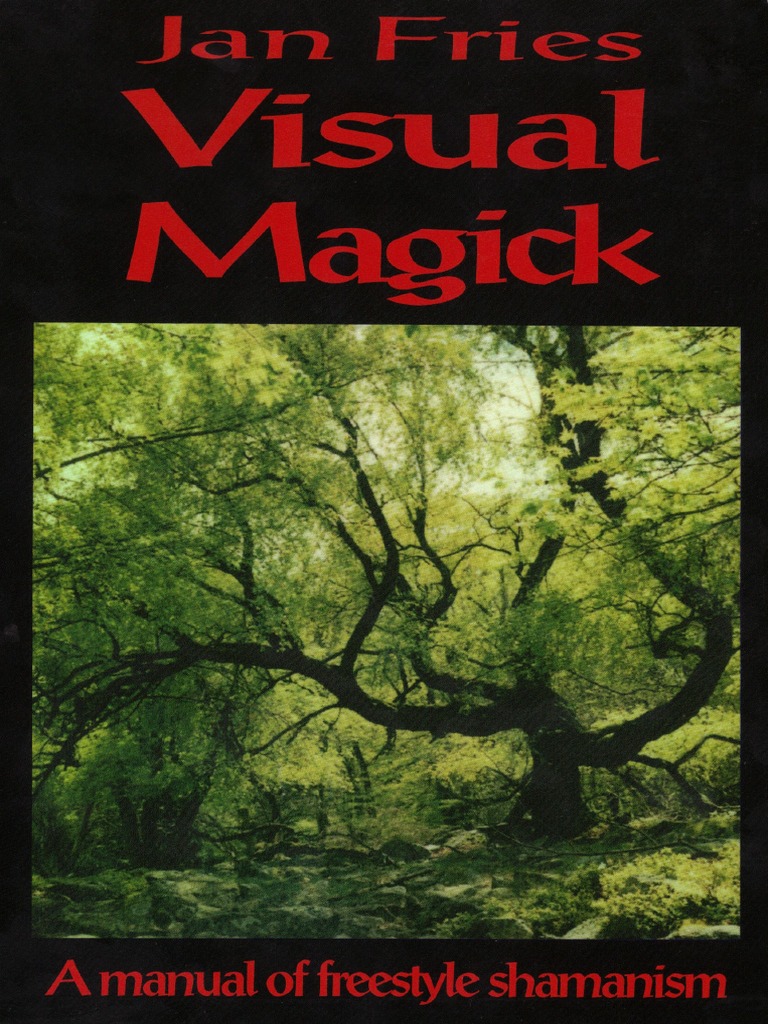 Visual Magick: A Practical Guide | PDF | Magic (Paranormal) | Magick ...