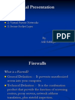Final Presentation: Topics 1) Firewalls 2) Virtual Private Networks 3) Secure Socket Layer