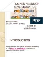 Meaning and Needs of Inclusive Education: Prepared By-Shaikh Farah Shamim Guided by - Noorie Madam