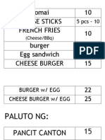 Siomai 10 Cheese Sticks French Fries 10 Burger 12 Egg Sandwich 12 Cheese Burger 15