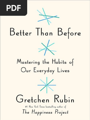 Better Than Before, Mastering the Habits of Our Everyday Lives