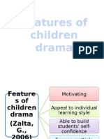 Features of children drama: Motivating, builds confidence, engages learning styles