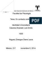 Facultad de Psicología Tema: en Contacto Contigo. Identidad Universitaria Cáceres Alvarado Luis Emilio 1003 Noguez Zirangua Diana Laura