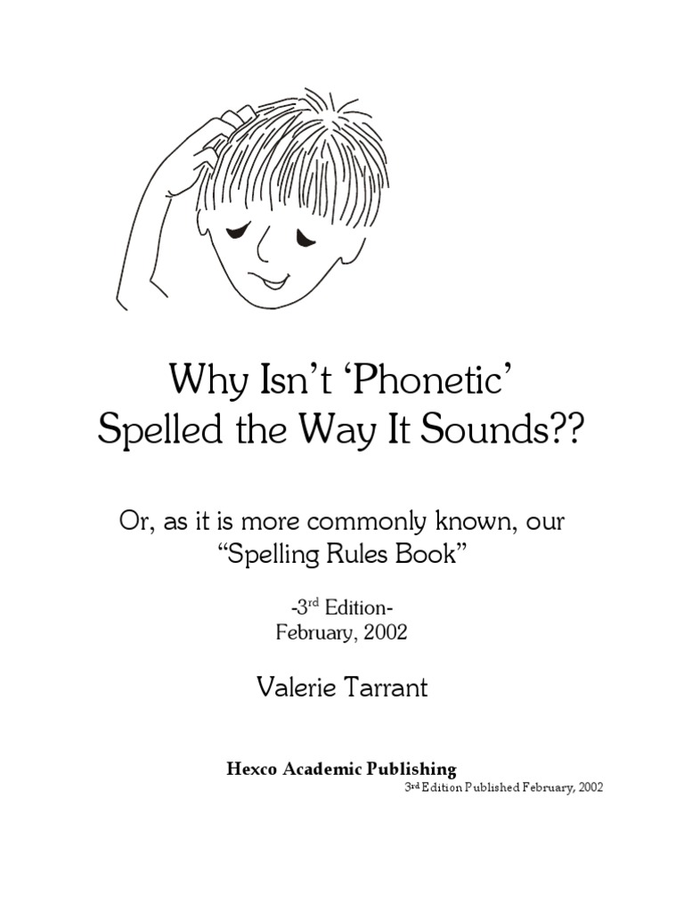 Why Isn't Spelled The Way It Sounds?? Or, As It Is More