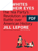 Jill Lepore-The Whites of Their Eyes_ the Tea Party's Revolution and the Battle Over American History (the Public Square)-Princeton University Press (2010)