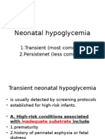 Neonatal Hypoglycemia: 1.transient (Most Common) 2.persistenet (Less Common)