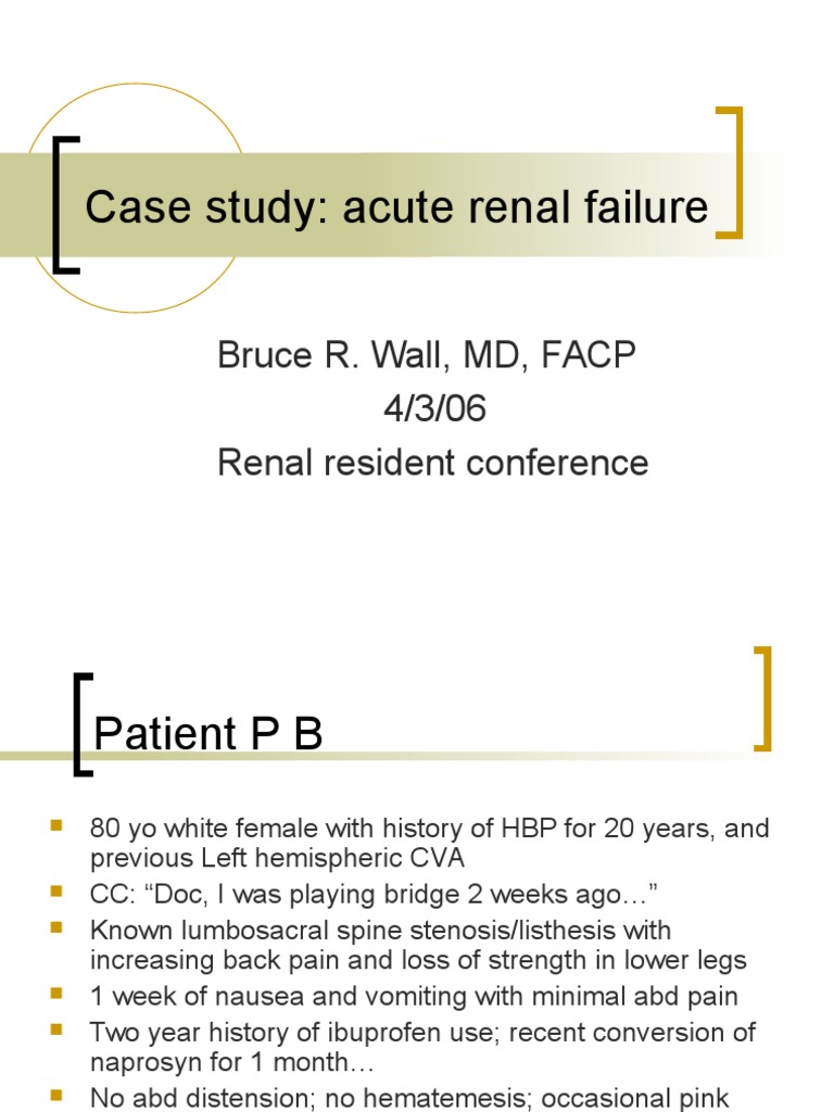 Case Study Acute Renal Failure Bruce R. Wall, MD, FACP 4/3/06 Renal Resident Conference PDF