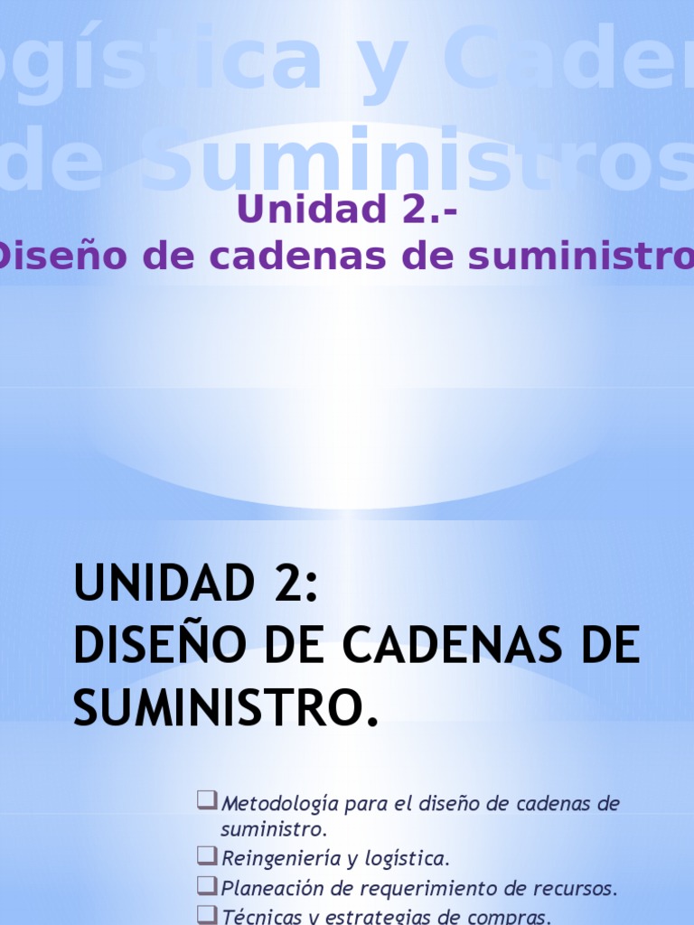 Unidad 2 Diseño de Cadenas de Suministro | PDF | Planificación de ...