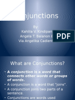 Conjunctions: By: Kahlila V. Kindipan Angela T. Balanon & Via Angelika Cadiente