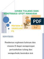 Pertumbuhan Tulang Dan Kontraksi Otot Manusia: Mariane Devi 102011023 F1