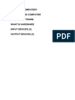 What Is A Computer? Parts of The Computer What Is Software What Is Hardware Input Devices (3) Output Devices