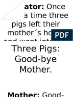 Narrator: Once: Upon A Time Three Pigs Left Their Mother S Home and Went Into The World